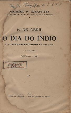 19 de Abril: o Dia do Índio as comemorações realizadas em 1944 e 1945 volume I.