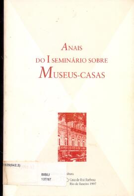 Anais do Primeiro Seminário sobre Museus-Casas