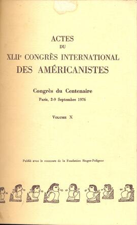 Actes du XLII Congrès International des Américanistes: congrès du centenaire.