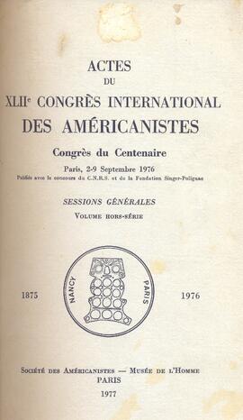 Actes du XLII Congrès International des Américanistes: congrès du centenaire.