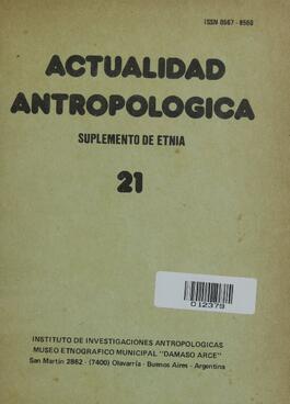 ACTUALIDADE ANTROPOLOGICA - MUSEO ETNOGRAFICO MUNICIPAL DAMASO ARCE - ARGENTINA - 1984 - Nº21