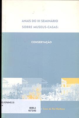 Anais do Terceiro Seminário sobre Museus-Casas: conservação.