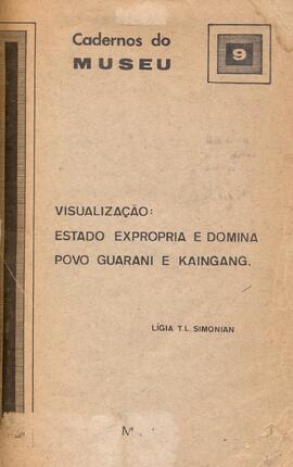 Visualização: estado expropria e domina povo Guarani e Kaingang.