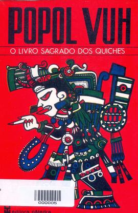 Popol Vuh: o Livro Sagrado dos Quichés.