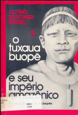 O tuxaua Buope e seu império amazônico: lendas do Rio Negro e do Uaupes.