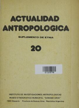 ACTUALIDADE ANTROPOLOGICA - MUSEO ETNOGRAFICO MUNICIPAL DAMASO ARCE - ARGENTINA - 1984 - Nº20
