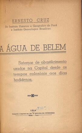 A água de Belém: sistemas de abastecimento usados na capital desde os tempos coloniais aos dias hodiernos.