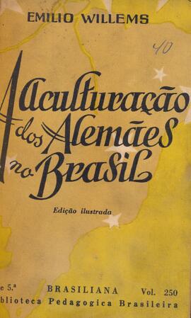 A aculturação dos alemães no Brasil: estudo antropológico dos imigrantes alemães e seus decendentes no Brasil.