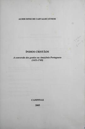 Índios cristãos: a conversão dos gentios na Amazonia portuguesa (1653-1769)