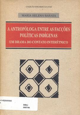 A antropóloga entre facções políticas indígenas: um drama do contato interétnico.