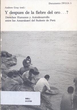 Y despues de la fiebre del oro.?: derechos humanos y autodesarrollo entre los Amarakaeri del Sudeste de Perú.