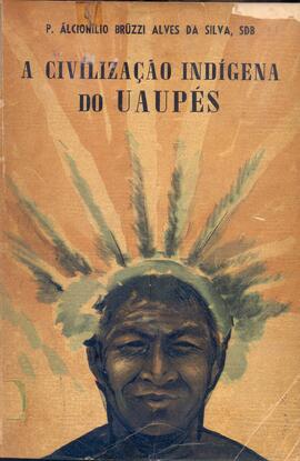 A Civilização indígena do Uaupés